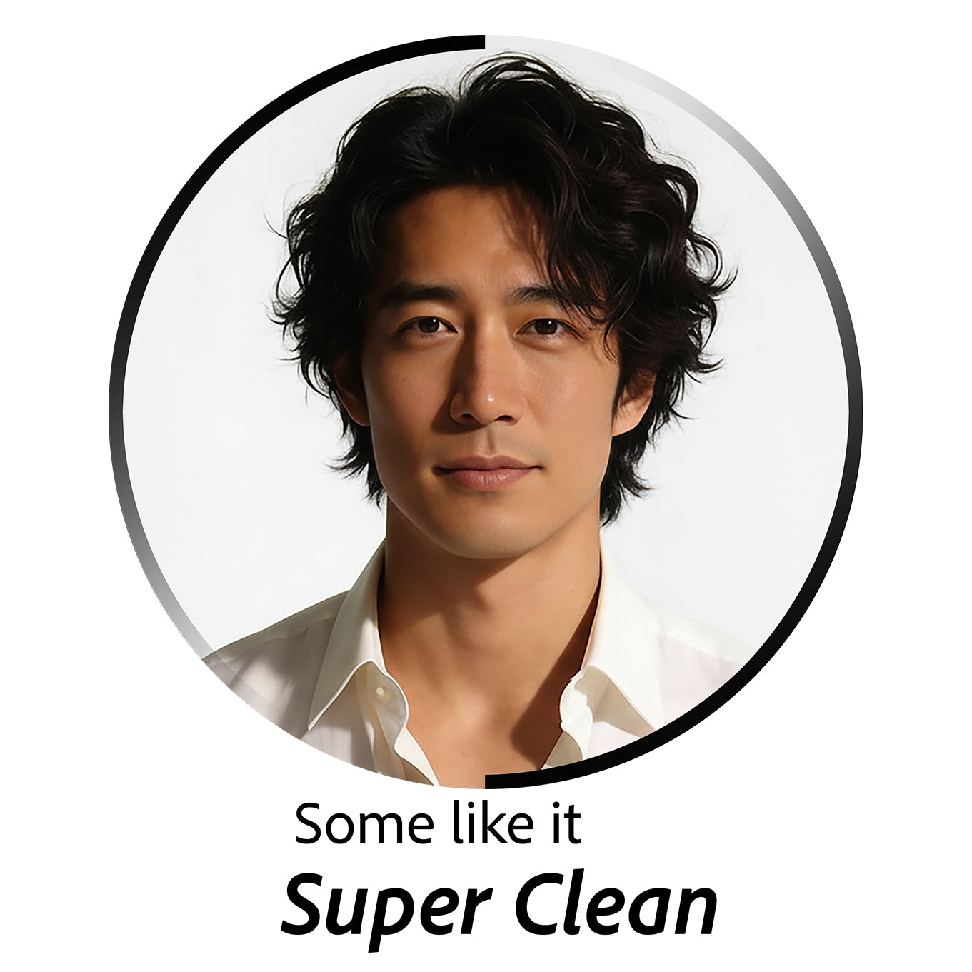 Circular portrait of a person with text 'Some like it Super Clean' below.