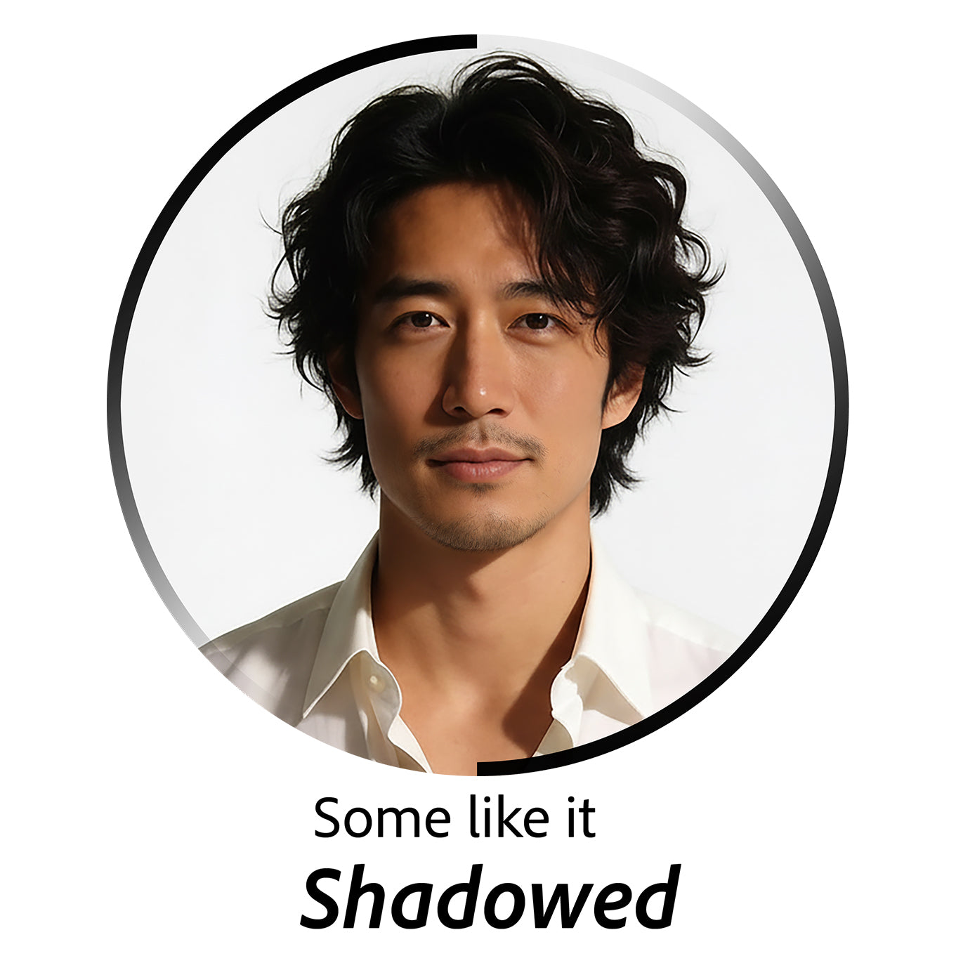 Circular portrait of a person with text 'Some like it Shadowed' below.
